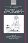 Fundamentals of Sentencing Theory - ANDREW,  QC (Vinerian Professor of English Law, Vinerian Professor of English Law, All Souls College, Oxford) Ashworth ; Martin (Professor of Law, Professor of Law, Manchester University) Wasik - 9780198262565