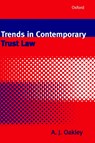 Trends in Contemporary Trust Law - A. J. (LECTURER IN LAW,  University of Cambridge; Fellow, Lecturer in Law, University of Cambridge; Fellow, Trinity Hall, Cambridge) Oakley - 9780198262862