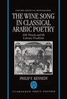 The Wine Song in Classical Arabic Poetry - PHILIP F. (JUNIOR RESEARCH FELLOW,  Junior Research Fellow, St John's College Oxford) Kennedy - 9780198263920