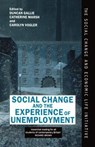 Social Change and the Experience of Unemployment - Duncan (Official Fellow Gallie ; Catherine (late Professor of Quantitative Methods Marsh ; Carolyn (Lecturer in Sociology Vogler - 9780198277828