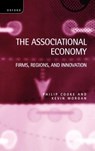 The Associational Economy - Philip (Professor of Regional Development Cooke ; Kevin (Professor of European Regional Development Morgan - 9780198290186