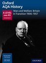 Oxford AQA History for A Level: Wars and Welfare: Britain in Transition 1906-1957 - Michael Willis ; J Thomas - 9780198354598