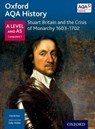 Oxford AQA History for A Level: Stuart Britain and the Crisis of Monarchy 1603-1702 - David Farr - 9780198354628
