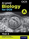 A Level Biology for OCR A: Year 2 - Jo Locke ; Paul Bircher ; Ann Fullick - 9780198357643