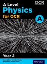 A Level Physics for OCR A: Year 2 - Graham Bone ; Nigel Saunders - 9780198357667
