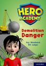 Hero Academy: Oxford Level 10, White Book Band: Demolition Danger - Kay Woodward - 9780198416623