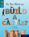 Oxford Reading Tree TreeTops inFact: Oxford Level 19: So You Want to Build a Castle? - Alex Woolf - 9780198421078