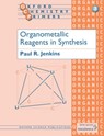 Organometallic Reagents in Synthesis - Paul R. (Lecturer Jenkins - 9780198556664