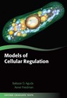 Models of Cellular Regulation - BALTAZAR (VISITING ASSOCIATE PROFESSOR,  The Ohio State University) Aguda ; Avner (Director, Mathematical Biosciences Institute, The Ohio State University) Friedman ; The Ohio State University Visiting Associate Professor - 9780198570912