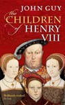 The Children of Henry VIII - John (Fellow of Clare College Guy - 9780198700876