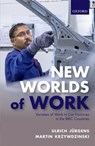 New Worlds of Work - Ulrich (Senior researcher Jurgens ; Martin (Head of the Project Group "Globalization Krzywdzinski - 9780198722670