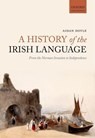A History of the Irish Language - Aidan (Lecturer Doyle - 9780198724766