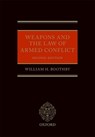 Weapons and the Law of Armed Conflict - William H. (Former Deputy Director of Legal Services Boothby - 9780198728504