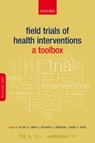 Field Trials of Health Interventions - Peter G. (Professor of Tropical Epidemiology Smith ; Richard H. (Professor of International Health Morrow ; David A. (Professor of Epidemiology and International Public Health Ross - 9780198732860