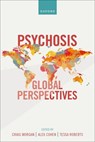Psychosis: Global Perspectives - Prof Craig (Professor of Social Epidemiology and Co-Director Morgan ; Prof Alex (Honorary Associate Professor Cohen ; Dr Tessa (Lecturer Roberts - 9780198735588