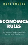 Economics Rules - Dani (Ford Foundation Professor of International Political Economy at the John F. Kennedy School of Government Rodrik - 9780198736905