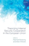 Theorizing Internal Security in the European Union - RAPHAEL (LECTURER IN EUROPEAN STUDIES,  Lecturer in European Studies, Europe University Viadrina) Bossong ; Mark (Professor of International Relations, Professor of International Relations, Stockholm University) Rhinard - 9780198739487