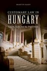 Customary Law in Hungary - Martyn (Professor of Central European History at the School of Slavonic and East European Studies Rady - 9780198743910