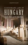Customary Law in Hungary - Martyn (Professor of Central European History at the School of Slavonic and East European Studies Rady - 9780198743910