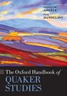 The Oxford Handbook of Quaker Studies - Stephen W. (Leatherock Professor of Quaker Studies Angell ; Pink (Professor of Quaker Studies Dandelion - 9780198744986