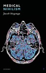 Medical Nihilism - Jacob (University of Cambridge) Stegenga - 9780198747048