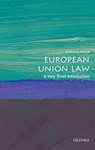 European Union Law - Anthony (Barber Professor of Jurisprudence and Director of Education Arnull - 9780198749981