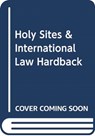 HOLY SITES & INTERNATIONAL LAW HARDBACK - PETER PETKOFF - 9780198755586