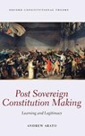 Post Sovereign Constitution Making - ANDREW (DOROTHY HART HIRSHON PROFESSOR OF POLITICAL AND SOCIAL THEORY,  Dorothy Hart Hirshon Professor of Political and Social Theory, The New School) Arato - 9780198755982