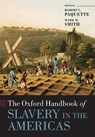 The Oxford Handbook of Slavery in the Americas - Robert L. (Publius Virgilius Rogers Professor of American History Paquette ; Mark M. (Carolina Distinguished Professor of History Smith - 9780198758815