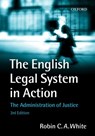 The English Legal System in Action - ROBIN (DEAN OF LAW,  Dean of Law, University of Leicester) White - 9780198764939