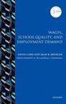 Wages, School Quality, and Employment Demand - David (Professor of Economics and Director of the Center for Labor Economics Card ; Alan B. (Assistant Secretary for Economic Affairs and Chief Economist Krueger - 9780198779957