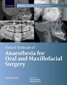 Oxford Textbook of Anaesthesia for Oral and Maxillofacial Surgery, Second Edition - PATRICK A. (CONSULTANT ANAESTHETIST,  Consultant Anaesthetist, St John's Hospital NHS Lothian, Scotland) Ward ; Michael G. (Daniel CK Yu Professor, Daniel CK Yu Professor, Dept of Anaesthesiology University of Hong Kong) Irwin - 9780198790723