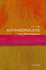Anthropocene - Erle C. (Professor of Geography and Environmental Systems at the University of Maryland) Ellis - 9780198792987