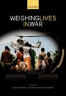 Weighing Lives in War - Jens David (Professor of Law Ohlin ; Larry (W. Alton Jones Professor of Philosophy May ; Claire (Algernon Biddle Professor of Law and Professor of Philosophy Finkelstein - 9780198796183