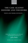 The Case Against Diodore and Theodore - JOHN (DEAN AND PROFESSOR OF PATRISTICS,  St Vladimir's Orthodox Theological Seminary, New York) Behr - 9780198800217