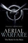 Aerial Warfare - FRANK (SENIOR FELLOW IN AIR POWER AND INTERNATIONAL SECURITY,  Senior Fellow in Air Power and International Security, Royal Air Force College, Cranwell) Ledwidge - 9780198818137