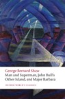 Man and Superman, John Bull's Other Island, and Major Barbara - George Bernard Shaw - 9780198828853