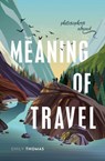 The Meaning of Travel - THOMAS,  Emily (Associate Professor, Durham University) - 9780198835400