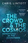 The Crowd and the Cosmos - Chris (Professor of Astrophysics Lintott - 9780198842231