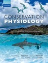Conservation Physiology - Christine L. (Department of Biology; Carleton University Madliger ; Craig E. (School of Biological Sciences Franklin ; Oliver P. (Department of Integrative Biology Love - 9780198843627