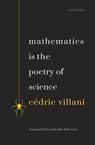 Mathematics is the Poetry of Science - Cedric (Professor Villani - 9780198846437