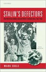 Stalin's Defectors - MARK (HANSEN CHAIR IN HISTORY,  Hansen Chair in History, University of Melbourne and Australian Research Council Future Fellow) Edele - 9780198849438