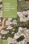 Global Justice and the Biodiversity Crisis - Chris (Professor of Political Theory Armstrong - 9780198853596