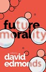 Future Morality - David (Distinguished Research Fellow Edmonds - 9780198862086