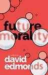 Future Morality - David (Distinguished Research Fellow Edmonds - 9780198862086
