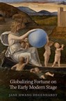 Globalizing Fortune on The Early Modern Stage - Jane Hwang (Professor of English Degenhardt - 9780198867920