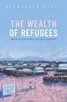 The Wealth of Refugees - Alexander Betts - 9780198870685