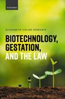 Biotechnology, Gestation, and the Law - Elizabeth Chloe (Associate Professor in Biolaw Romanis - 9780198873785