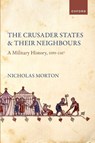 The Crusader States and their Neighbours - Nicholas (Senior Lecturer in History Morton - 9780198878803