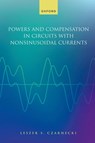 Powers and Compensation in Circuits with Nonsinusoidal Current - Prof Leszek S. (Distinguished Professor Czarnecki - 9780198879213
